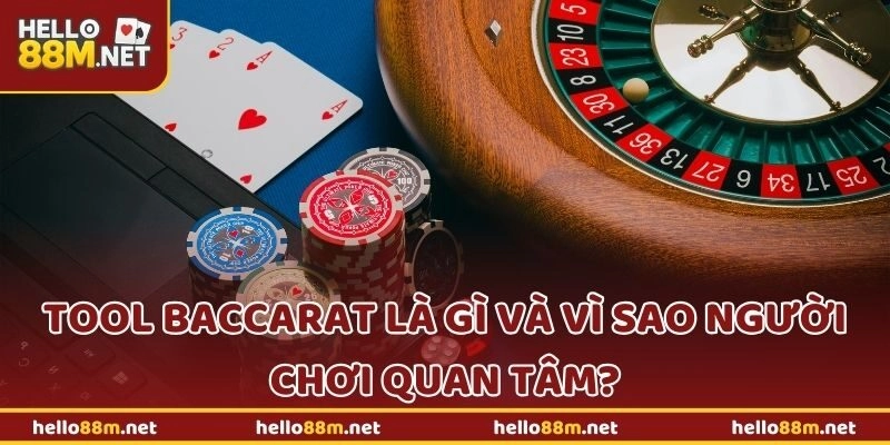 Tool baccarat là gì và vì sao người chơi quan tâm?